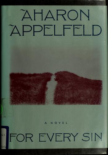 Aharon Appelfeld: For every sin (1989, Weidenfeld & Nicolson, Grove/Atlantic, Incorporated)