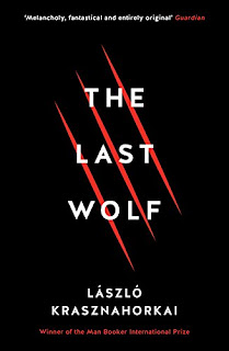 László Krasznahorkai, George Szirtes, John Batki: The Last Wolf & Herman (Hardcover, 2017, Tuskar Rock Press)