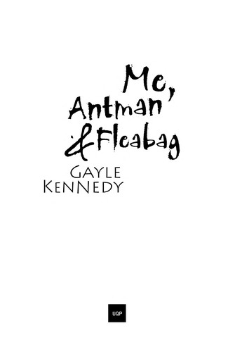 Gayle Kennedy: Me, antman & fleabag (EBook, 2007, University of Queensland Press)