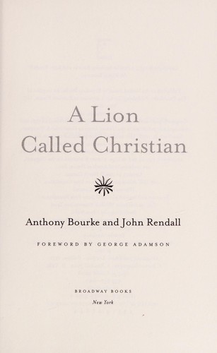 Anthony Bourke: A lion called Christian (2008, Broadway Books)