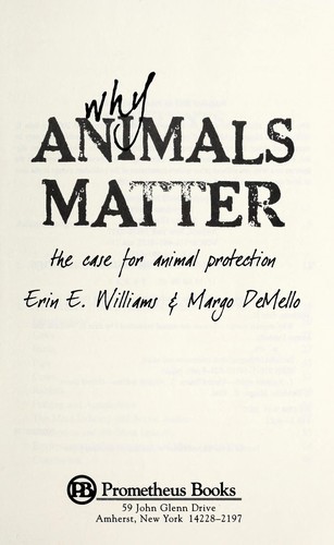 Erin E. Williams: Why animals matter (2007, Prometheus Books)