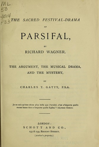 Richard Wagner: The sacred festival-drama of Parsifal by Richard Wagner.  The argument, the musical drama, and the mystery / by Charles T. Gatty (1890, Schott)