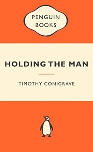 Timothy Conigrave: Holding The Man (Paperback, Penguin Group Australia)