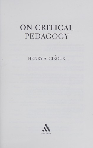 Henry A. Giroux: On critical pedagogy (2011, Continuum International Publishing Group)