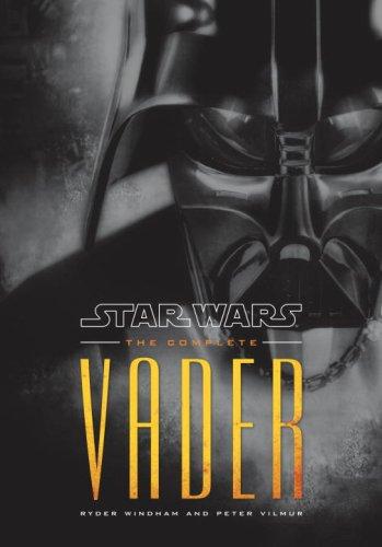 Ryder Windham, Peter Vilmur: Star Wars: The Complete Vader (Hardcover, 2009, LucasBooks)