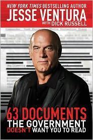 Jesse Ventura, Dick Russell: 63 Documents the Government Doesn't Want You to Read (2011)