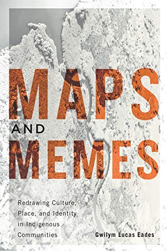 Gwilym Lucas Eades: Maps and Memes (2015, McGill-Queen's University Press)