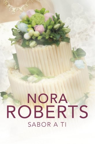 Nora Roberts, Angela Dawe: Sabor a ti (2012, DeBolsillo)