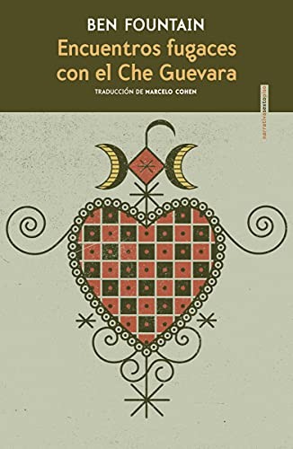 Ben Fountain, Marcelo Cohen: Encuentros fugaces con el Che Guevara (Paperback, Editorial Sexto Piso)