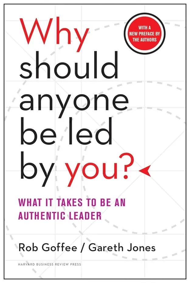 Robert Goffee: Why should anyone be led by you? (2006, Harvard Business School Pub.)