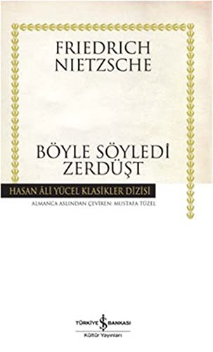 Friedrich Wilhelm Nietzsche: Boyle Soyledi Zerdust (Paperback, 2011, Is Bankasi Kültür Yayinlari)