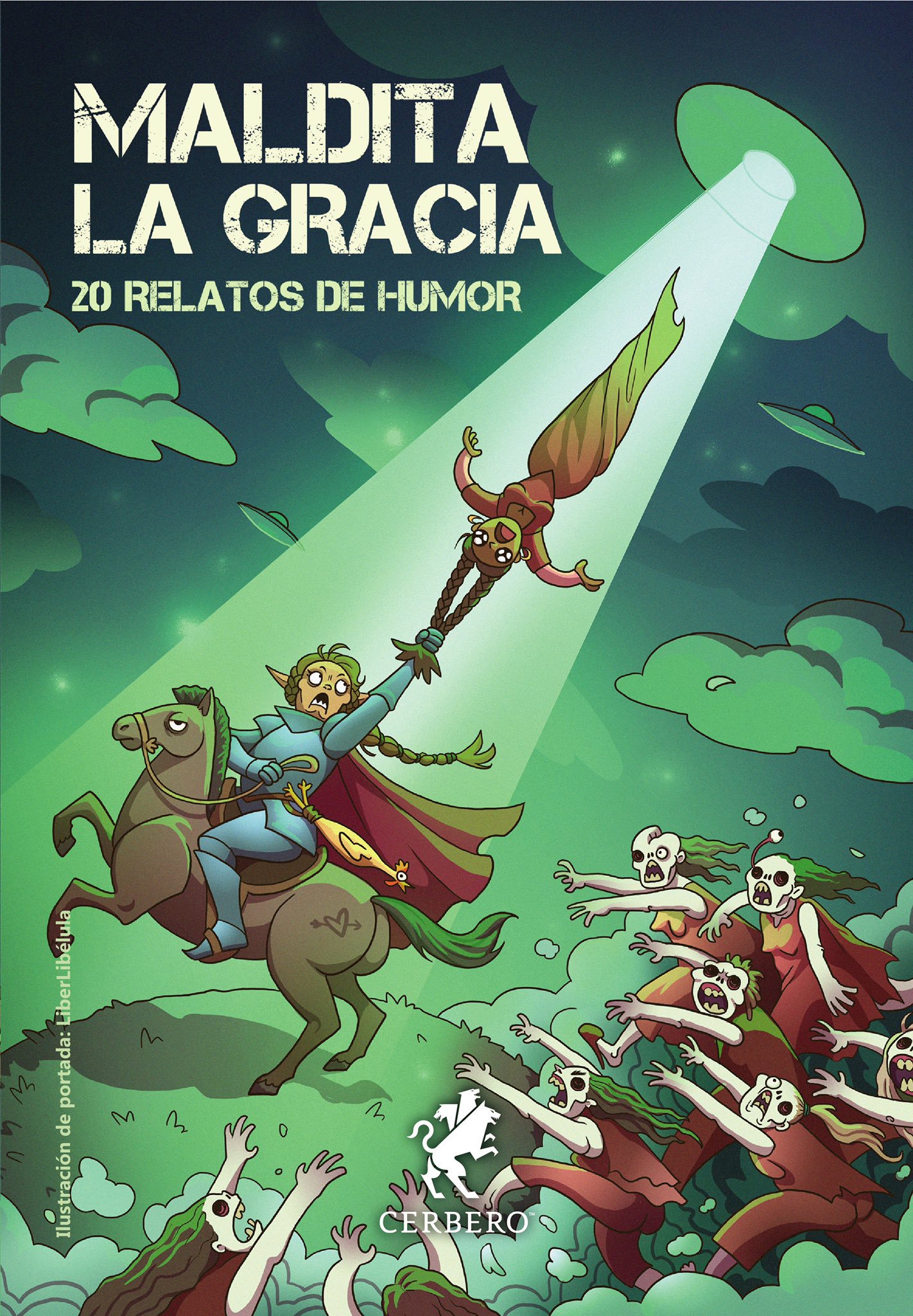 Irene Morales, Eva Duncan, Enerio Dima, Raquel Arbeteta García, Marta Camperol, Celia Corral-Vázquez, Belén Díaz, Anna Fandango, Lola Flawless, Tania G. Ayala, Alicia Gadi, Jessica Galera Andreu, Ana Morán Infiesta, Iulia Olmeda Alguacil, Andrea Prieto Pérez, Esther Román (Crab), Gloria T. Dauden, Ana Tapia, Olga Tenorio, Lourdes Ureña Pérez: Maldita la gracia (EBook, Cerbero)