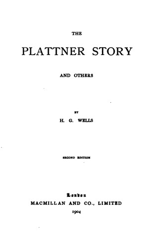 H. G. Wells: The Plattner Story (1904, Macmillan)
