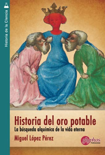 Miguel López Pérez: Historia del oro potable (Paperback, Spanish language, Glyphos Publicaciones)