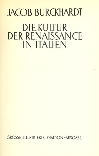 Jacob Burckhardt: Die Kultur der Renaissance in Italien (1900, Phaidon-Verlag)