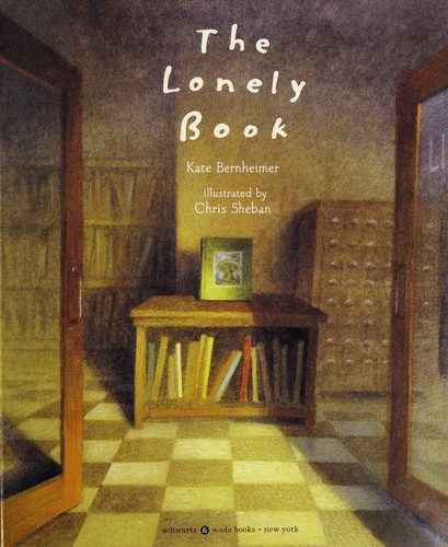 Kate Bernheimer: The lonely book (2011, Schwartz & Wade Books, Schwartz & Wade)