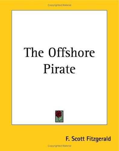 F. Scott Fitzgerald: The Offshore Pirate (Paperback, 2004, Kessinger Publishing)