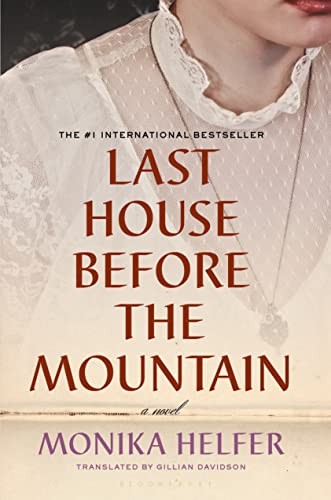 Monika Helfer, Gillian Davidson: Last House Before the Mountain (2023, Bloomsbury Publishing USA)
