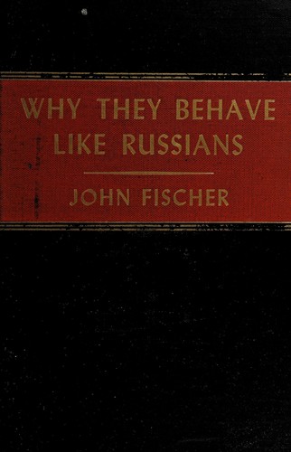 Fischer, John: Why they behave like Russians (1947, Harper & brothers)