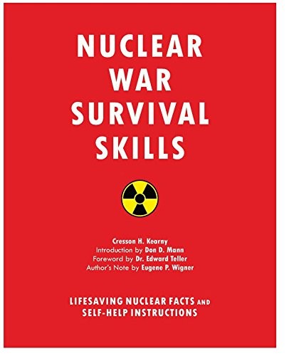 Cresson H. Kearny: Nuclear War Survival Skills - Lifesaving Nuclear Facts and Self-Help Instructions (Paperback, 2017, Skyhorse Publishing)