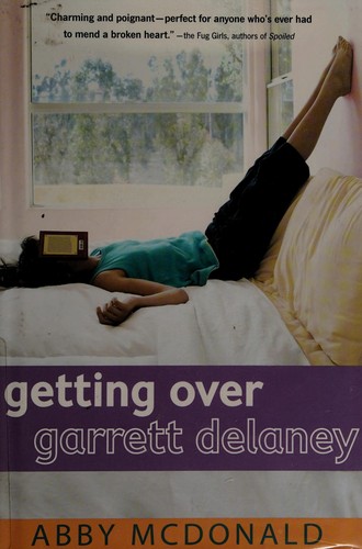 Abby McDonald: Getting over Garrett Delaney (2012, Candlewick Press)
