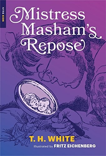Terence Hanbury White: Mistress Masham's Repose (New York Review Children's Collection) (2016, NYRB Kids)
