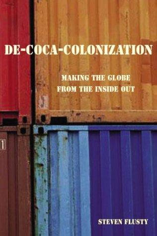 Steven Flusty: De-Coca-Colonization (2003, Routledge)