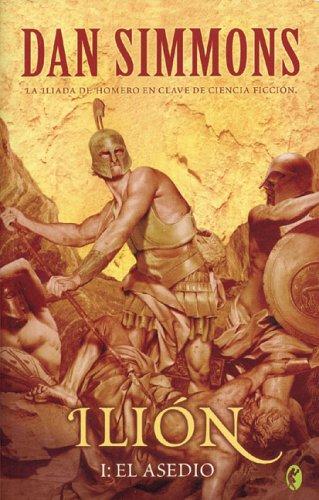 Dan Simmons: Ilion I (Paperback, Spanish language, 2006, Ediciones B)