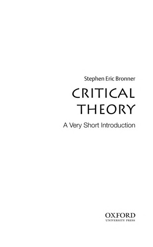 Stephen Eric Bronner: Critical theory (2011, Oxford University Press)