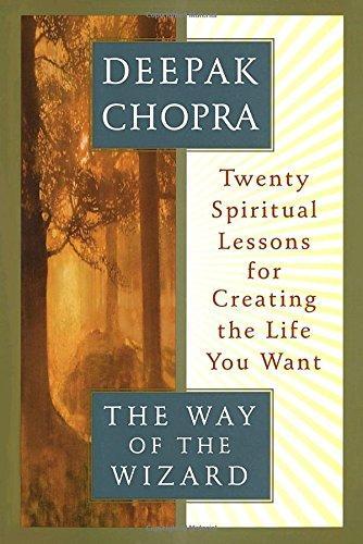 Deepak Chopra: The Way of the Wizard : Twenty Spiritual Lessons in Creating the Life You Want (1995)