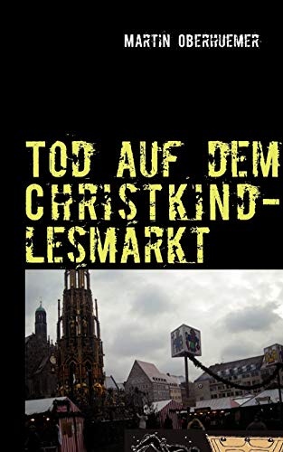 Martin Oberhuemer: Tod auf dem Christkindlesmarkt (Paperback, German language, 2012, Books on Demand GmbH)