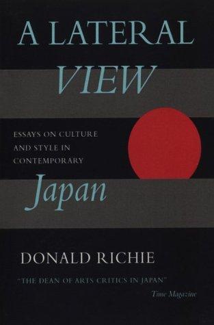Donald Richie: A lateral view: essays on culture and style in contemporary Japan (1992)