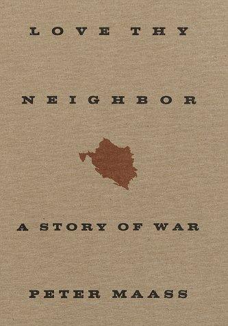Peter Maass: Love thy neighbor (1996, Alfred A. Knopf, Distributd by Random House)