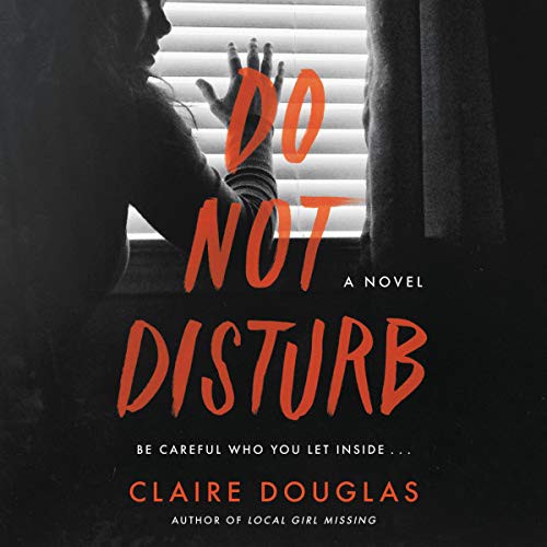 Claire Douglas: Do Not Disturb (AudiobookFormat, 2020, Harpercollins, HarperCollins B and Blackstone Publishing)