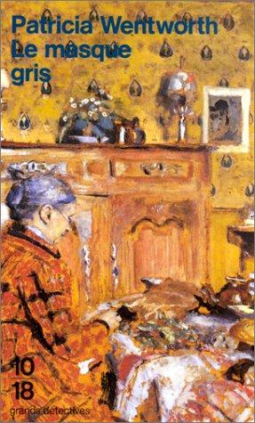 Patricia Wentworth: Le masque gris (Paperback, French language, Editions 10/18)