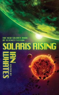 Alastair Reynolds, Tricia Sullivan, Mike Resnick, Adam Roberts (duplicate), Ian Whates, Stephen Palmer, Peter F. Hamilton, Stephen Baxter: Solaris Rising: The New Solaris Book of Science Fiction (Paperback, 2011, Rebellion Publishing Ltd)