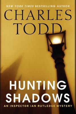 Charles Todd: Hunting Shadows
            
                Inspector Ian Rutledge Mysteries Hardcover (2014, HarperCollins Publishers Inc)