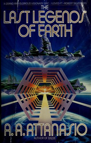 A. A. Attanasio: The last legends of earth (1989, Doubleday)