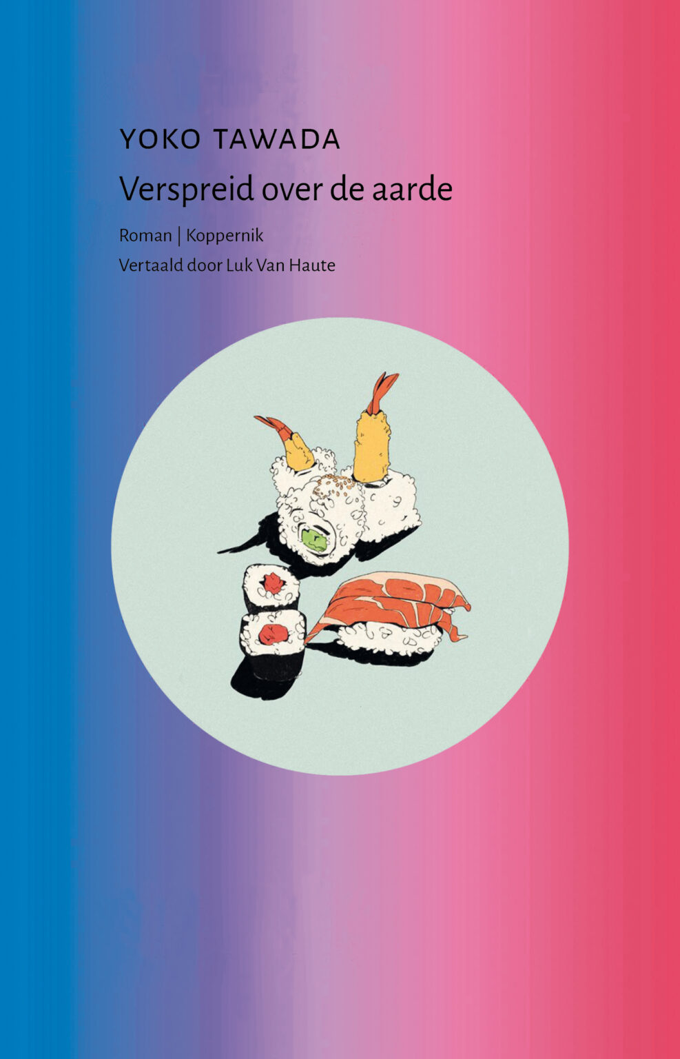 Yoko Tawada, Luk Van Haute: Verspreid over de aarde (Paperback, Dutch language, Koppernik)