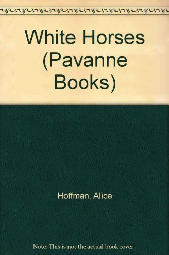 Alice Hoffman: White horses. (1984, Pavanne)