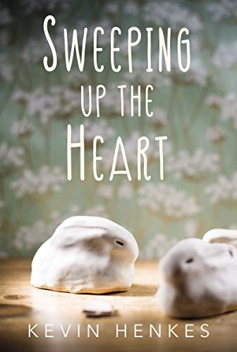 Kevin Henkes: Sweeping Up the Heart (Hardcover, 2019, Greenwillow Books)