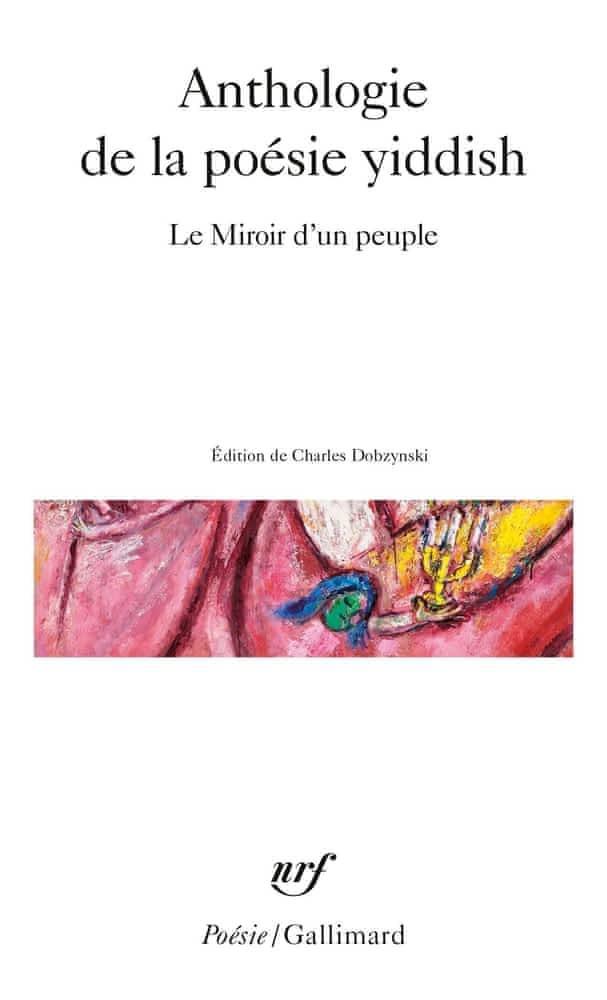 Anthologie de la poésie yiddish : le miroir d'un peuple (French language, 2000, Éditions Gallimard)