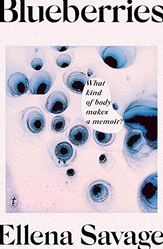 Ellena Savage: Blueberries (2021, Text Publishing Company)