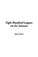 Jules Verne: Eight Hundred Leagues on the Amazon (Paperback, 2003, IndyPublish.com)