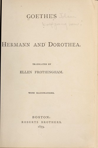 Johann Wolfgang von Goethe: Goethe's Hermann and Dorothea. (1870, Roberts brothers)