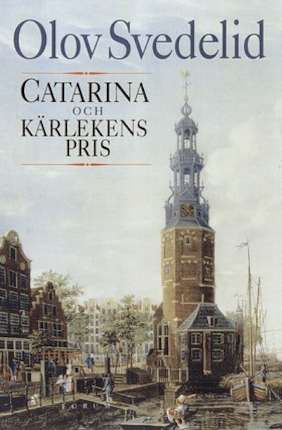 Olov Svedelid: Catarina och kärlekens pris (Swedish language, 2001, Bokförlaget Forum)