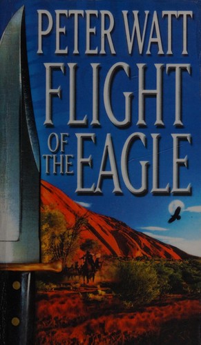 Peter Watt: Flight of the Eagle (2011, Transworld Publishers Limited)