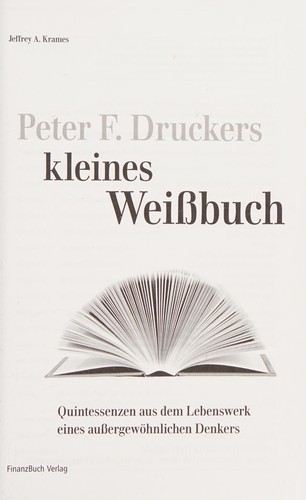 Jeffrey A. Krames: Peter F. Druckers kleines Weißbuch (German language, 2009, FinanzBuch-Verl.)