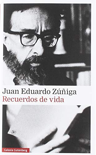 Juan Eduardo Zúñiga: Recuerdos de vida (Hardcover, 2019, GALAXIA, Galaxia Gutenberg, S.L.)