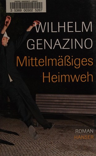 Wilhelm Genazino: Mittelmässiges Heimweh (German language, 2007, Hanser)